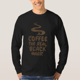T-shirt café la vraie magie noire drôle accros à la caféin