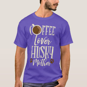 T-shirt Café Lover Husky Mère Sibérie Husky Chien 1