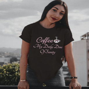 T-shirt Café Ma Dose Quotidienne De Sanité Citation Drôle