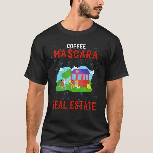 T-shirt Café Mascara Immobilier Humoristique (Devant)