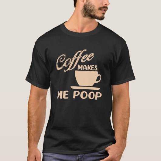 T-shirt Café Me Fait Poop Café Café Citations De Café Plai (Devant)