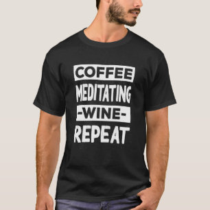 T-shirt Café Méditation Vin Répéter Yoga Café Pilates