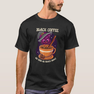 T-shirt Café noir aussi bien que Black Magic Boire Café