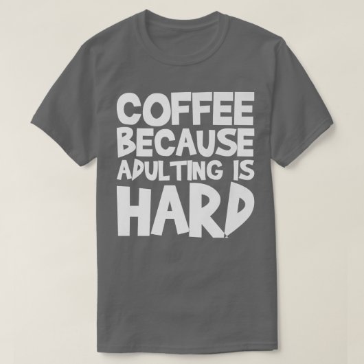 T-shirt Café Parce Que L'Adulte Est Dur 23 (Design devant)
