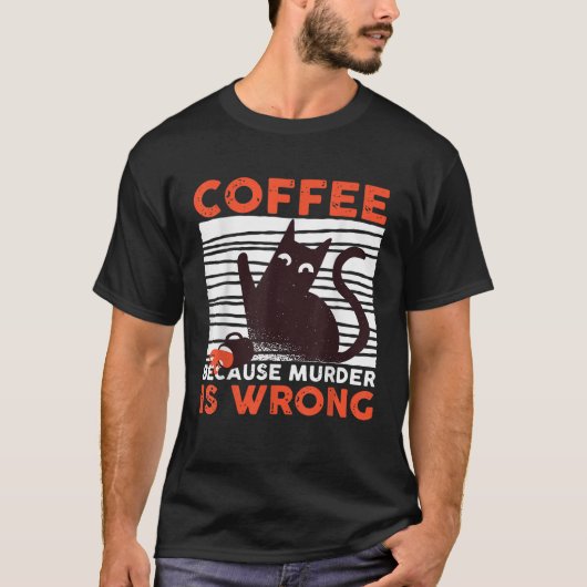 T-shirt Café Parce Que Le Meurtre Est Mal Drôle Chat Noir  (Devant)