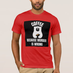 T-SHIRT CAFÉ PARCE QUE LE MEURTRE EST MAUVAIS GRIZZLY PORT