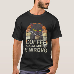 T-shirt Café Parce Que Le Meurtre Est Une Mauvaise Boisson