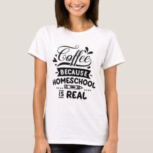 T-shirt Café parce que l'école à la maison est un vrai T-s