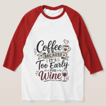 Café parce qu'il est trop tôt pour le vin
