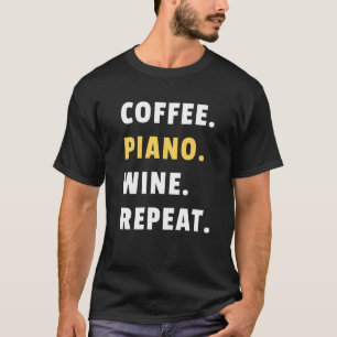 T-shirt Café Piano Vin Répéter Pianiste Piano Player