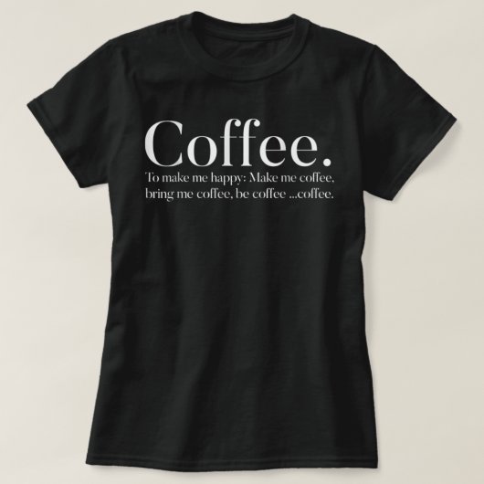 T-shirt Café Pour Me Rendre Heureux (Design devant)