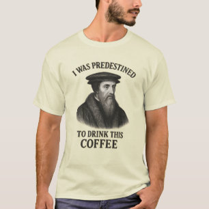 T-shirt Café Prédestiné de Jean Calvin Drôle de Théologie
