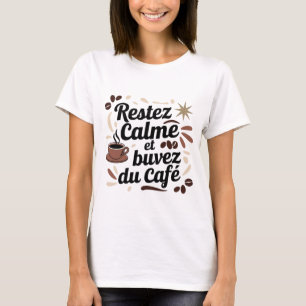 T-shirt Café « Restez calme et buvez du café » – C