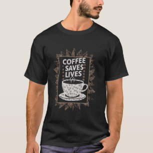 T-shirt Café Sauver des vies Citer drôle Caféine Addict Co
