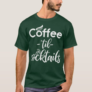 T-shirt Café Til Cocktails Barista