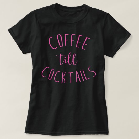 T-shirt Café Till Cocktails - Boire "Jusqu'à la fête - Ros (Design devant)