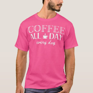 T-shirt Café Toute La Journée Tous Les Jours