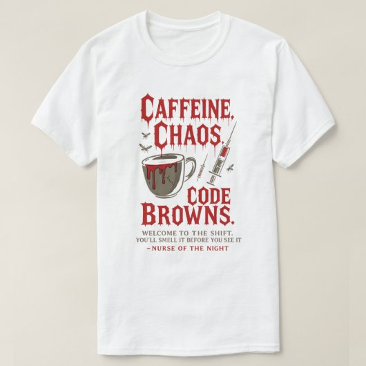 T-shirt Caféine, Chaos & Code Browns Funny Night Nurse (Design devant)