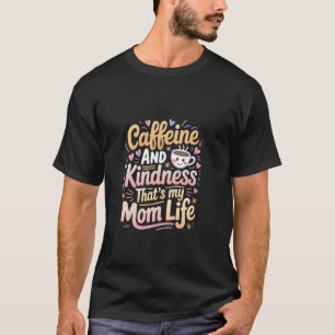 T-shirt Caféine et Gentillesse C'est Ma Vie Design Mignon