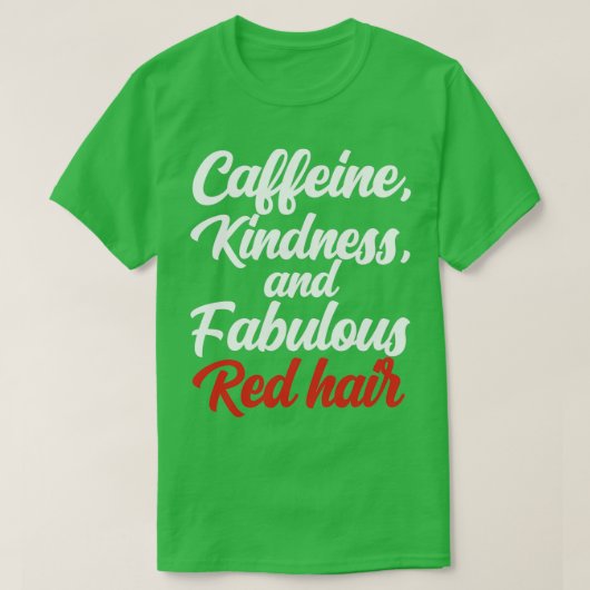 T-shirt Caféine Kindness Et Fabuleux Cheveux Rouges (Design devant)