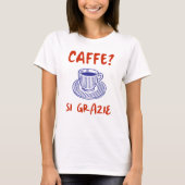 T-shirt Caffe ? Si Grazie (Devant)