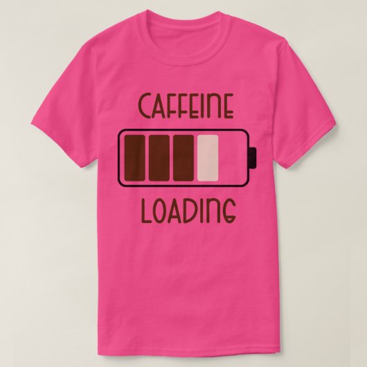 T-shirt Caffeine Chargement de devis de café amusants (Design devant)