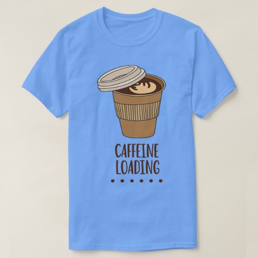 T-shirt Caffeine Chargement Drôle Citation Addict À La Caf (Design devant)