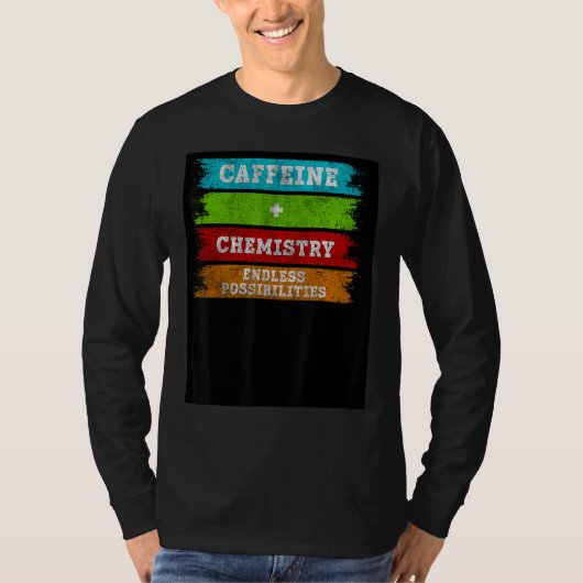 T-shirt Caffeine + Chemistry Endless Possibilities Chemist (Devant)