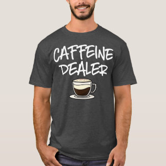 T-shirt Caffeine Concessionnaire Barista Café Espresso Caf
