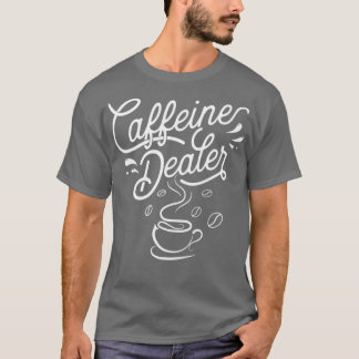 T-shirt Caffeine Concessionnaire Espresso Bar Café Lover B