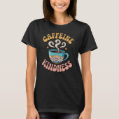T-shirt Caffeine & Kindness Groovy Coffee Tee (Devant)