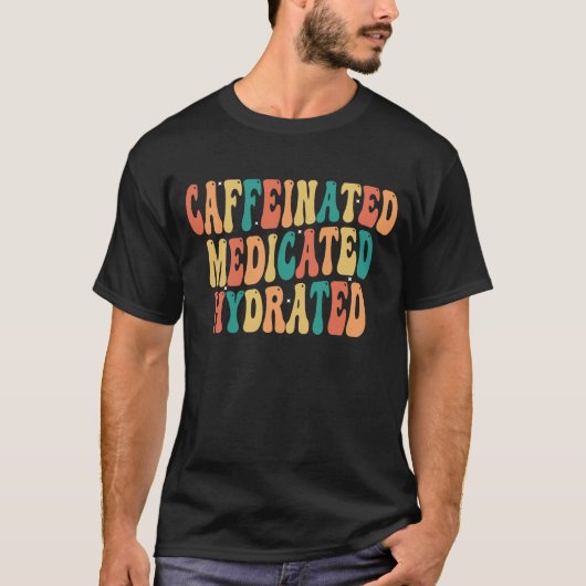T-shirt Caffeiné Médicament Hydraté Drôle Dit (Devant)