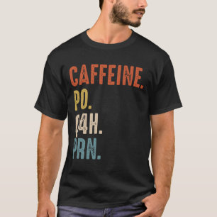 T-shirt Caffeine Po Q4h Prn Shirt Funny Nurse Vintage