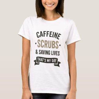 T-shirt Caffeine Scrubs Saving Lives Nurse Quote