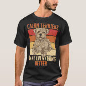 T-shirt Cairn Terriers Make Everything Better (Devant)