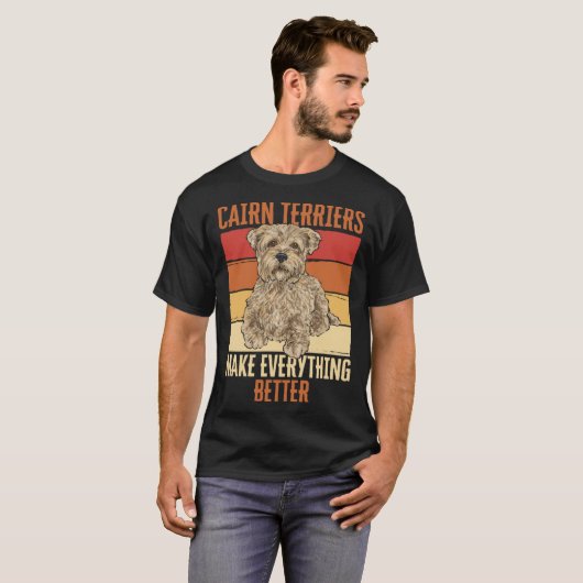 T-shirt Cairn Terriers Make Everything Better (Devant entier)