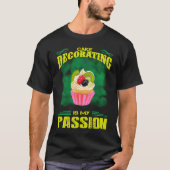 T-shirt Cake Decorating Passion Baking Saying (Devant)