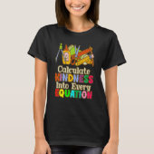 T-shirt Calculate Kindness Into Every Equation Mathematici (Devant)