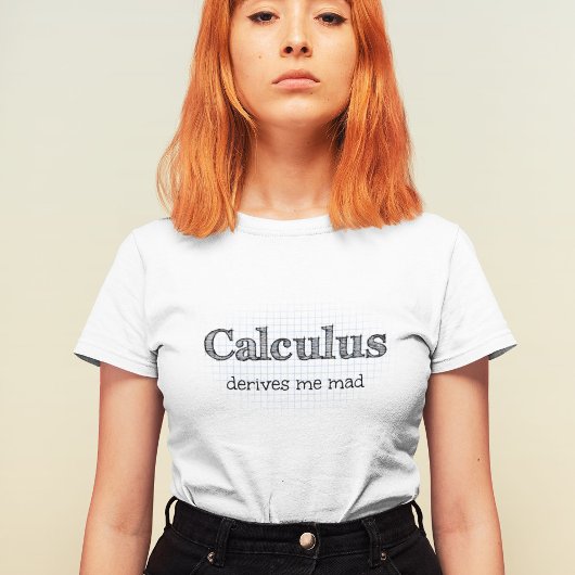 T-shirt Calculus Me Dérive Mad Math Citation