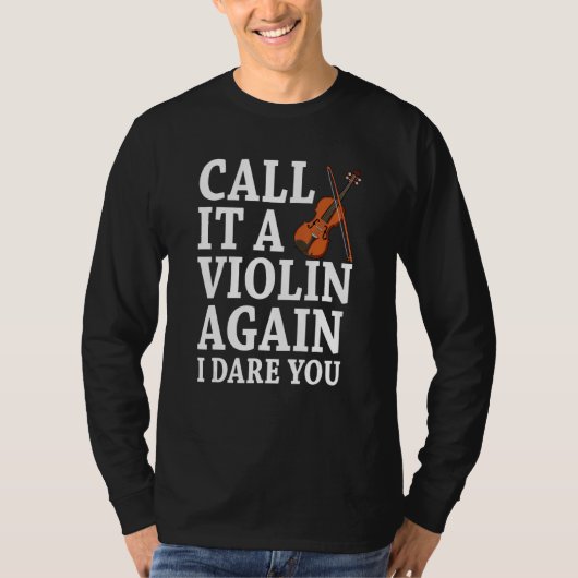 T-shirt Call it a violin again i dare you fiddle music ins (Devant)