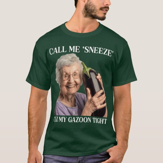 T-shirt Call Me Sneeze Cuz My Gazoonight funny (Devant)