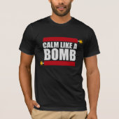 T-shirt Calm Like a Bomb Paradox Irony Humor Explosive Fun (Devant)
