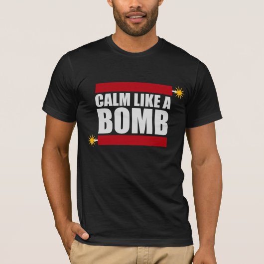 T-shirt Calm Like a Bomb Paradox Irony Humor Explosive Fun (Devant)