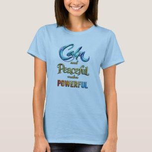 T-shirt Calme et paisible rend puissant