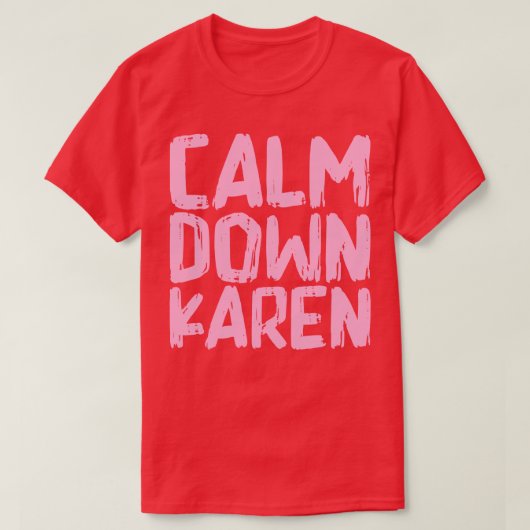 T-shirt Calme vers le bas Karen 1 (Design devant)