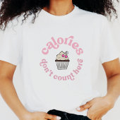 T-shirt Calories ne comptent pas ici Pink Cake Baker drôle
