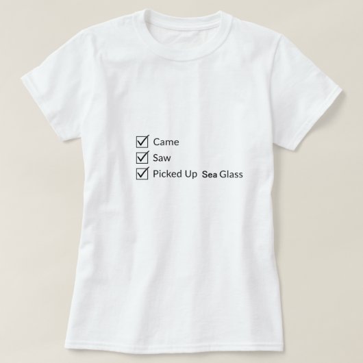 T-shirt Came. Saw. Picked Up Sea Glass - Women's Tee (Design devant)