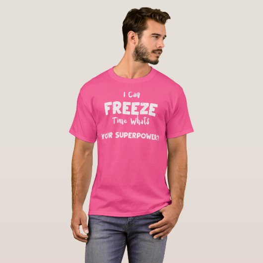 T-shirt Camera I Can Freeze Time Whats Your Superpow... Ph (Devant entier)