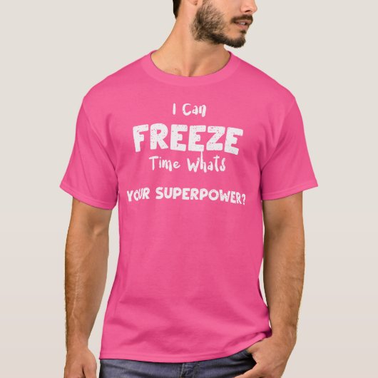 T-shirt Camera I Can Freeze Time Whats Your Superpow... Ph (Devant)