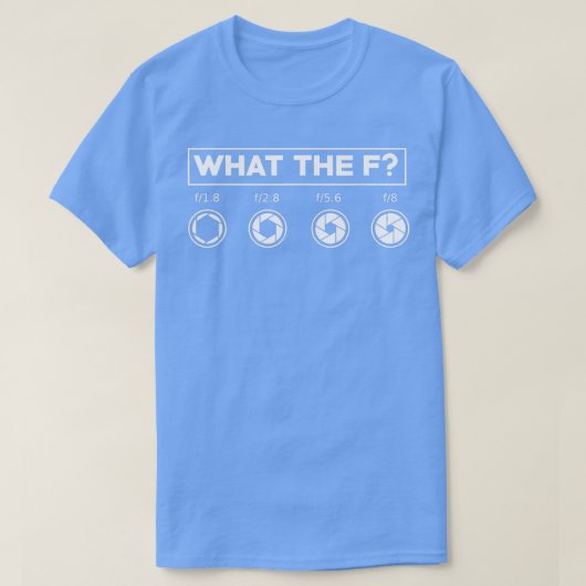 T-shirt Caméra photo amusante FStop Lens What The F Cam (Design devant)